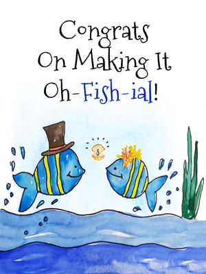 Congrats on Making it oh-fish-ial!