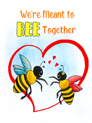 We are Meant to Bee Together