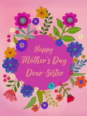 Bright floral printable card for your wonderful Sister on Mother's Day.
