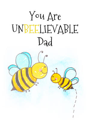 You are UnBEElievable Dad