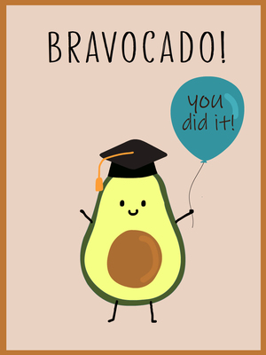 Celebrate their big achievement with this adorable “Bravocado!” graduation card — fun, and cute!