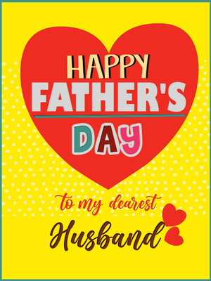 Happy Father's Day - To My Dearest Husband