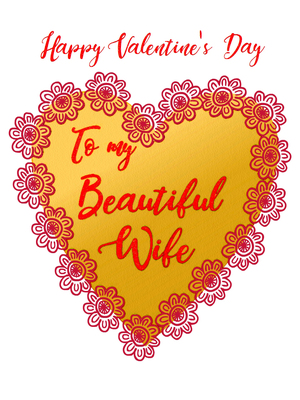 Happy Valentine's Day - To My Beautiful Wife