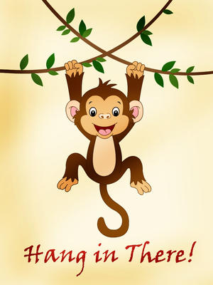 Hang in There!