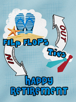Ties Out, Flip Flops In - Happy Retirement