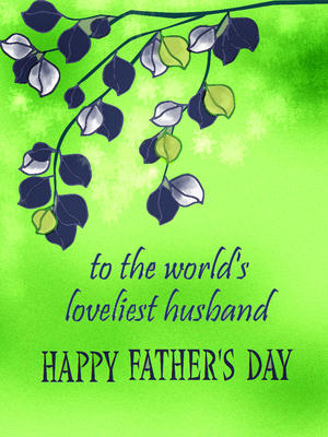 To the World's Loveliest Husband - Happy Father's Day