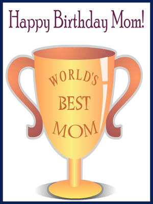 Happy Birthday Mom - World's Best Mom