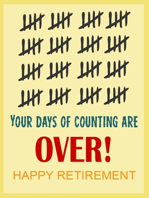 Your Days of Counting are Over - Happy Retirement