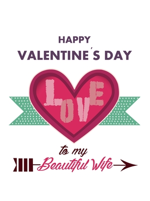 Happy Valentine's Day to My Beautiful Wife