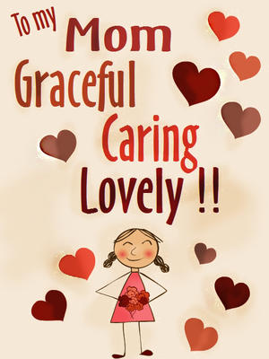 To My Mom - Graceful Caring Lovely!