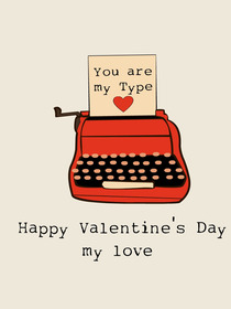 You are My Type - Happy Valentine's Day My Love