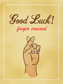 Good Luck! Fingers Crossed