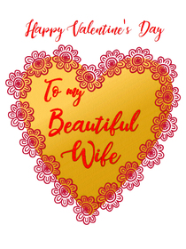 Happy Valentine's Day - To My Beautiful Wife