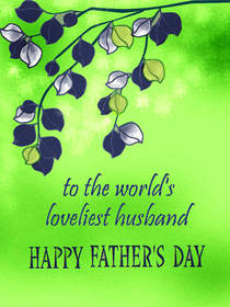 To the World's Loveliest Husband - Happy Father's Day