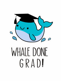 Happy Graduation Day - Adorable “Whale Done Grad!” card—perfect for kids