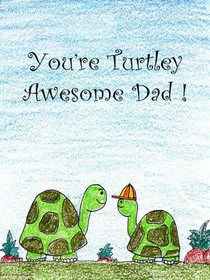 Youre Turtly Awesome Dad!