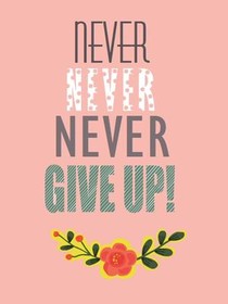 Never Never Never Give Up!